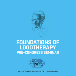 Pre Congress Seminars Foundations of Logotherapy
